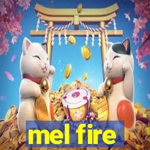 mel fire